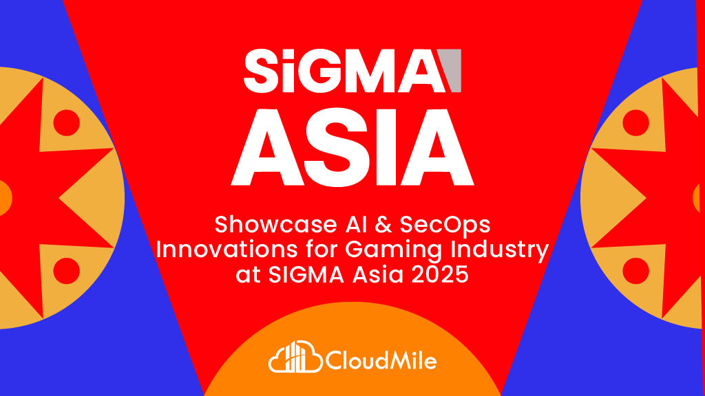 CloudMile จะจัดแสดงนวัตกรรม AI และ SecOps สำหรับอุตสาหกรรมเกมที่ SIGMA เอเชีย 2025
