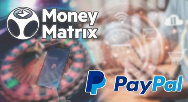 MoneyMatrix makes PayPal available for iGaming clients in 15 countries