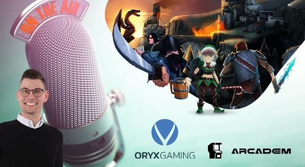 [PODCAST] Oryx Gaming and Arcadem: 6 months later