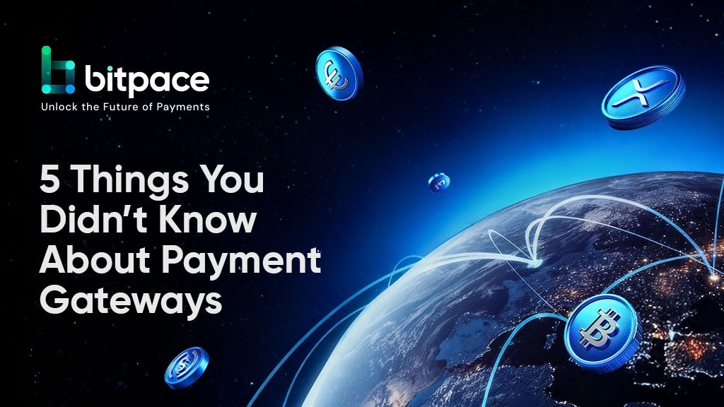 Bitpace：关于支付网关的5个你不知道的事情