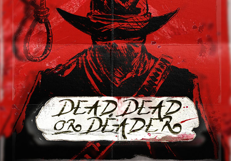 Dead, Dead, or Deader     